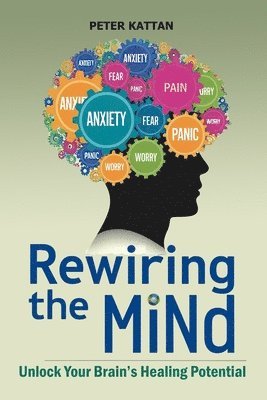 Peter I Kattan - Rewiring the Mind, Häftad