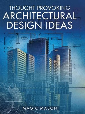 Magic Mason - Thought Provoking Architectural Design Ideas, Inbunden