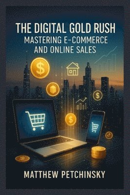 Matthew Petchinsky - Digital Gold Rush, Häftad
