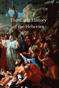 bokomslag The Early History of the Hebrews