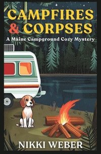 bokomslag Campfires & Corpses: A Maine Campground Cozy Mystery