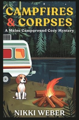 Campfires & Corpses: A Maine Campground Cozy Mystery 1