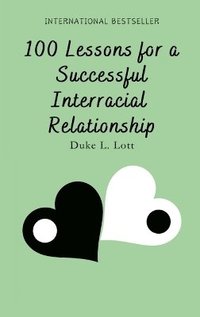 bokomslag 100 Lessons For A Successful Interracial Relationship