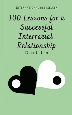 Duke Lott - 100 Lessons For A Successful Interracial Relationship, Inbunden