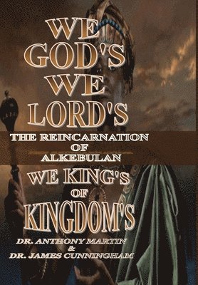 Anthony Martin, James Cunningham - We God's, We Lord's, We King's of Kingdom's, Inbunden