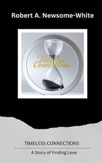 bokomslag Timeless Connections: A Story of Finding Love