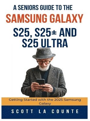 A Seniors Guide to the Samsung Galaxy S25, S25+ and S25 Ultra 1