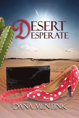 Dana Mentink - Desert Desperate, Häftad