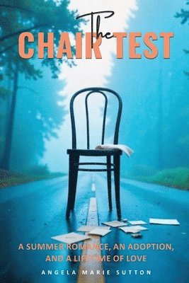 bokomslag The Chair Test: A Summer Romance, An Adoption, And A Lifetime of Love