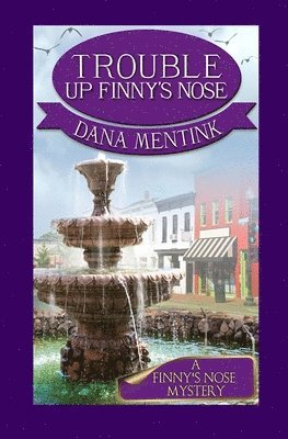 Dana Mentink - Trouble Up Finny's Nose, Häftad