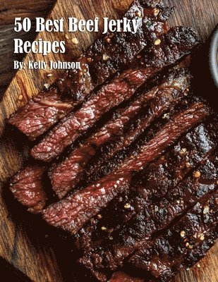 bokomslag 50 Best Beef Jerky Recipes