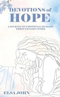 bokomslag Devotions of Hope: A Journey of Emotional Healing Through God's Word.