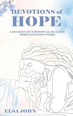 bokomslag Devotions of Hope: A Journey of Emotional Healing Through God's Word.