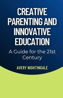 bokomslag Creative Parenting and Innovative Education