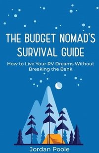 bokomslag The Budget Nomad's Survival Guide