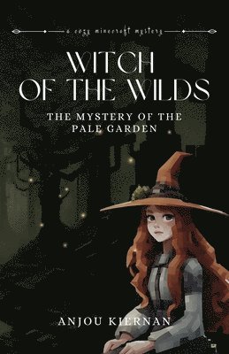 Witch of the Wilds: The Mystery of the Pale Garden 1