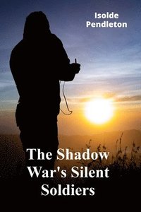 bokomslag Shadow War's Silent Soldiers