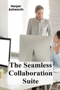 bokomslag Seamless Collaboration Suite