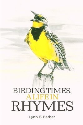 Lynn E Barber - Birding Times, a Life in Rhymes, Häftad