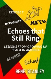 bokomslag Echoes that Still Ring: Lessons From Growing Up Black in America