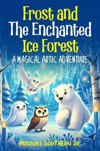 bokomslag Frost And The Enchanted Ice Forest