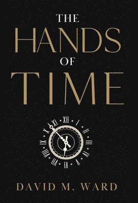 David M Ward - Hands of Time, Inbunden