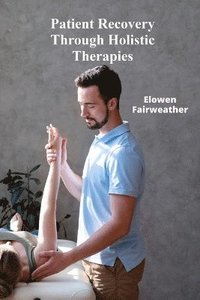 bokomslag Patient Recovery Through Holistic Therapies