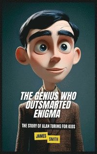 bokomslag The Genius Who Outsmarted Enigma