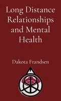 Dakota Frandsen - Long Distance Relationships and Mental Health, Häftad