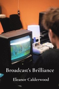 bokomslag Broadcast's Brilliance: A Deep Dive into Television's Technical and Creative Processes