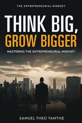 Think Big, Grow Bigger