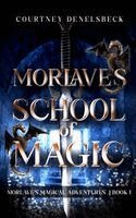 Courtney Denelsbeck - Morlave's School of Magic, Häftad