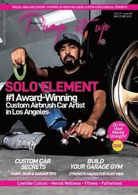 bokomslag Pump It Up Magazine - Ready to PUMP UP Your Ride? Discover the #1 Award-Winning Custom Airbrush Car Artist in Los Angeles - SOLO ELEMENT!