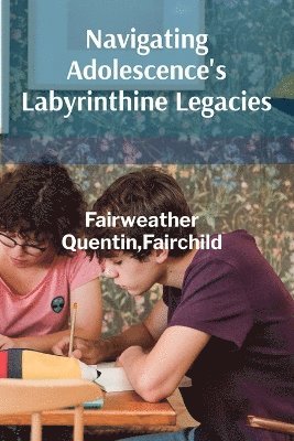 bokomslag Navigating Adolescence's Labyrinthine Legacies