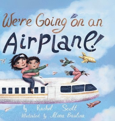 Rachel Scott - We're Going on an Airplane!, Inbunden