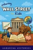 Unboring Histories - Unboring Wall Street for Kids, Häftad