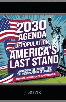 2030 Agenda Depopulation, America's Last Stand 1