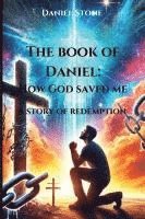 bokomslag The Book of Daniel How God Saved Me