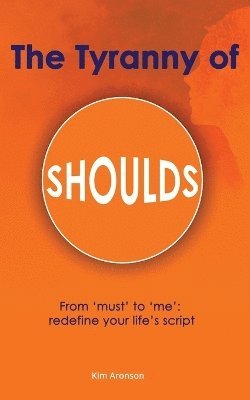 The Tyranny of Shoulds 1