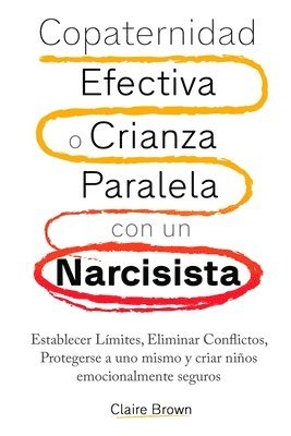 bokomslag Copaternidad Efectiva o Crianza Paralela con un Narcisista