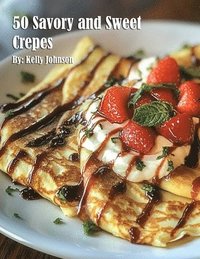 bokomslag 50 Savory and Sweet Crepes