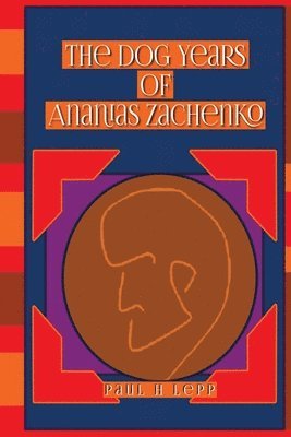 Paul H Lepp - Dog Years of Ananias Zachenko, Häftad