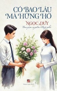 bokomslag Có Bao Lâu Mà H?ng H? (hard cover)