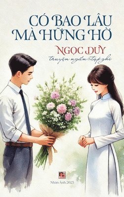 bokomslag Có Bao Lâu Mà H?ng H? (hard cover)