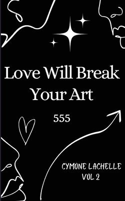 Love Will Break Your Art Volume 2 1