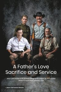 bokomslag A Father's Love: Sacrifice and Service