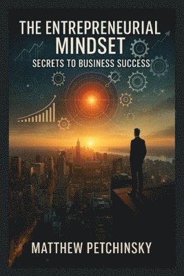 Matthew Petchinsky - Entrepreneurial Mindset, Häftad