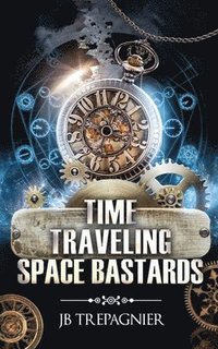 bokomslag Time Traveling Space Bastards