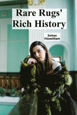bokomslag Rare Rugs' Rich History