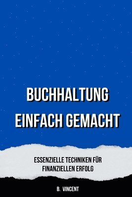 bokomslag Buchhaltung Einfach Gemacht: Essenzielle Techniken für Finanziellen Erfolg